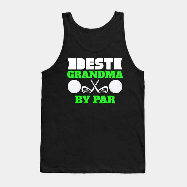 Best Grandma by Par Novelty Golf Tank Top by TheLostLatticework